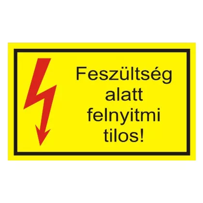   "Feszültség alatt felnyitni tilos" öntapadó felirat, sárga, 150x100mm