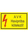 "AVK Havipróba kötelező!" öntapadó felirat, sárga, 150x100mm