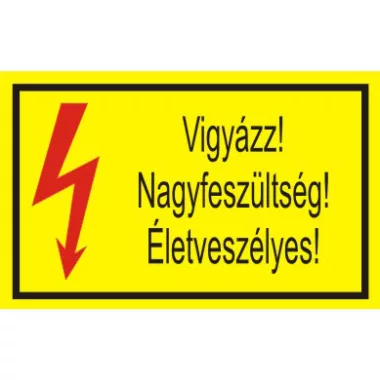 "Vigyázz! Nagyfeszültség! Életveszélyes!" öntapadó felirat, sárga, 150x100mm