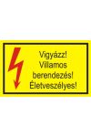 "Vigyázz! Villamos berendezés! Életveszélyes!" öntapadó felirat, sárga, 150x100mm
