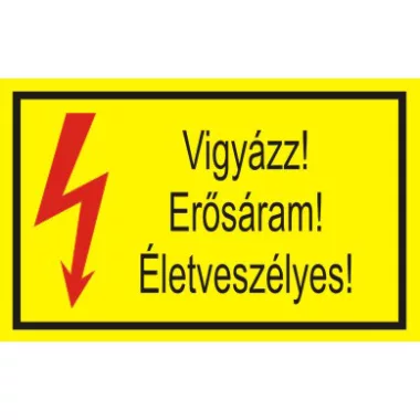"Vigyázz! Erősáram! Életveszélyes!" öntapadó felirat, sárga, 150x100mm