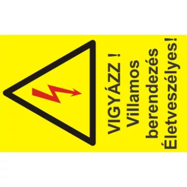 "Vigyázz! Villamos berendezés Életveszélyes!" öntapadó felirat, sárga, 150x100mm