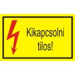   "Kikapcsolni tilos" öntapadó felirat, sárga, 95x60mm