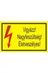 "Vigyázz! Nagyfeszültség! Életveszélyes!" öntapadó felirat, sárga, 95x60mm