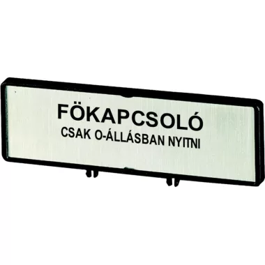 EATON 205548 ZFS80-T0 Felirati tábla "Főkapcsoló" magyar /T0, T3, P1
